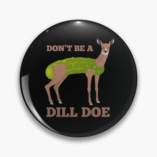 Item preview, Don't Be A Dill Doe! Funny Pickle Deer designed and sold by Cedroad Shirts.