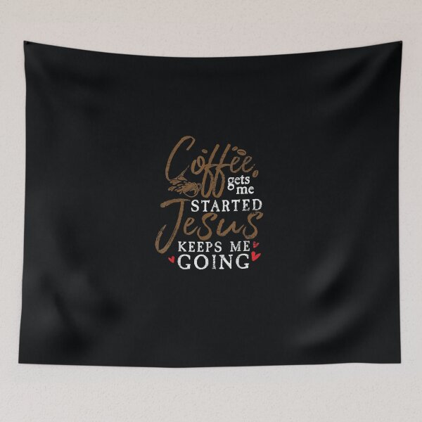 Item preview, Coffee Gets Me Started Jesus Keeps Me Going Jesus designed and sold by DeannaMarks.