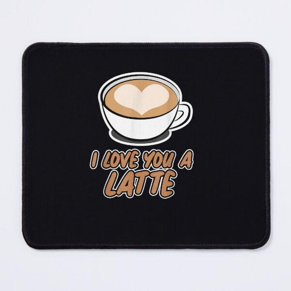 Item preview, Coffee for Caffeine Addicts I love you a Latte designed and sold by DeannaMarks.