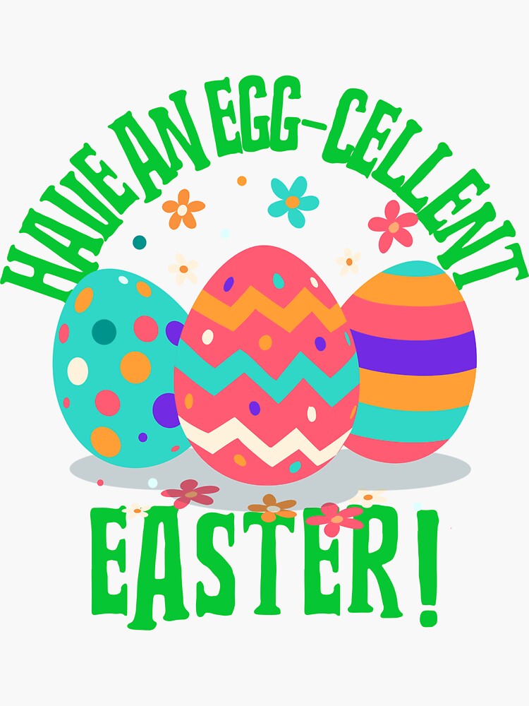 have-an-egg-cellent-easter-sticker-by-arewehappy-redbubble