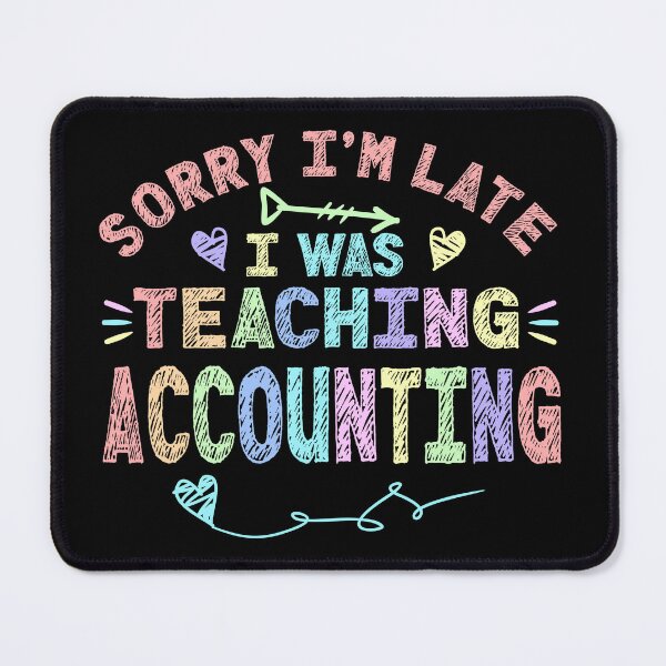 Item preview, Accounting Sorry I'm Late I was Teaching Accounting Account Teacher designed and sold by Mr-Kawachi.