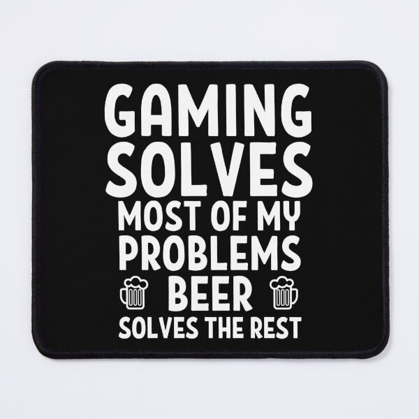 Item preview, Gaming solves most of my problems. Beer solves the rest. designed and sold by TheGreenGoat.