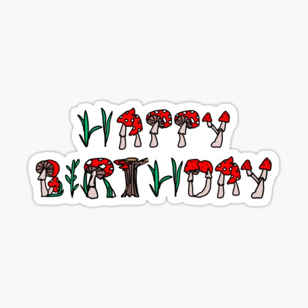 Happy Birthday for a mushroom lover Sticker
