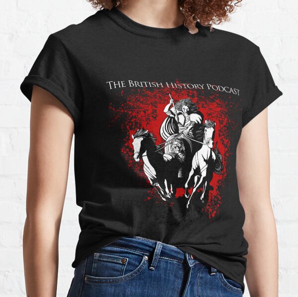 The British History Podcast ft. Boudicca Classic T-Shirt