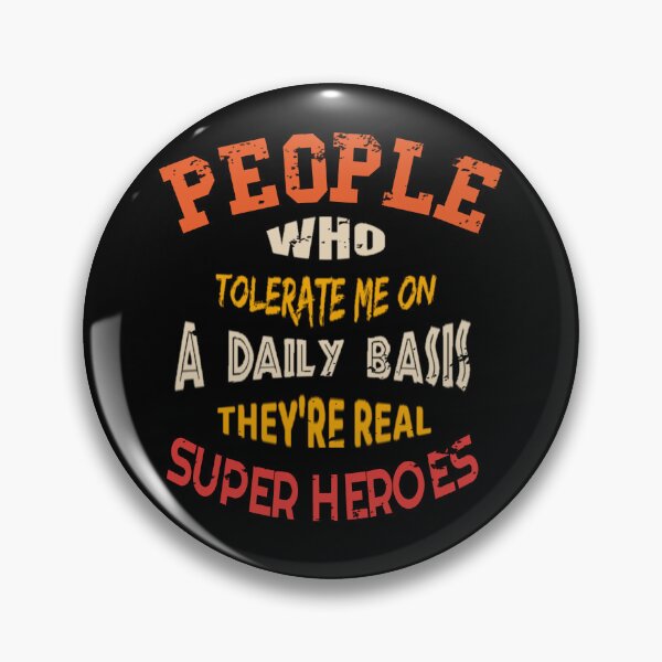 Item preview, People Who Tolerate Me On A Daily Basis They're Real Heroes  designed and sold by Wyntage.