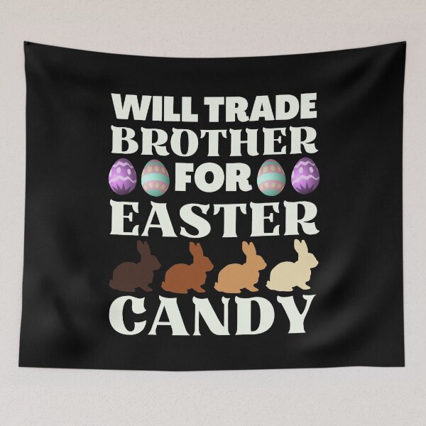 Item preview, Will Trade Brother for Easter Candy, Funny Easter  designed and sold by ACC .