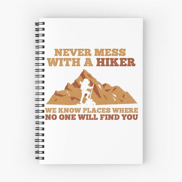 Item preview, Never Mess With A Hiker We Know Places Where No One Will Find You! Funny designed and sold by Cedroad Shirts.