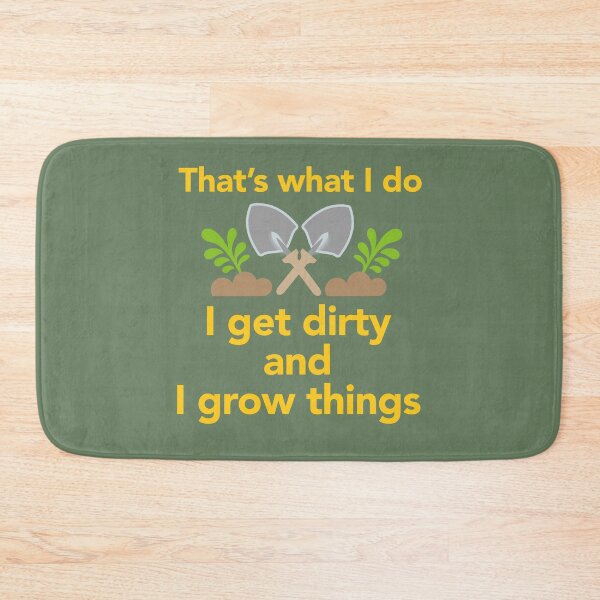 Item preview, That's what I do, I get dirty and I grow things designed and sold by avataraustin.