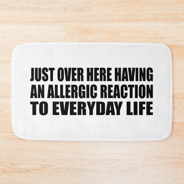 Item preview, Just over here having an allergic reaction to everyday life designed and sold by Colorfulandfun.