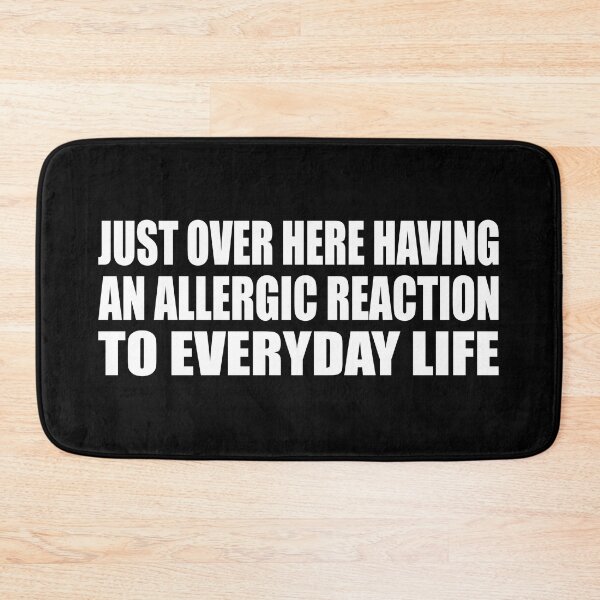 Item preview, Just over here having an allergic reaction to everyday life designed and sold by Colorfulandfun.