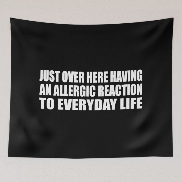 Item preview, Just over here having an allergic reaction to everyday life designed and sold by Colorfulandfun.