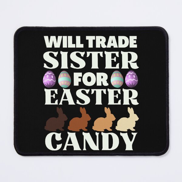 Item preview, Will Trade Sister for Easter Candy, Funny Easter  designed and sold by ACC .