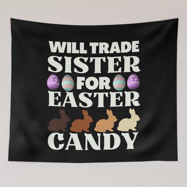 Item preview, Will Trade Sister for Easter Candy, Funny Easter  designed and sold by ACC .