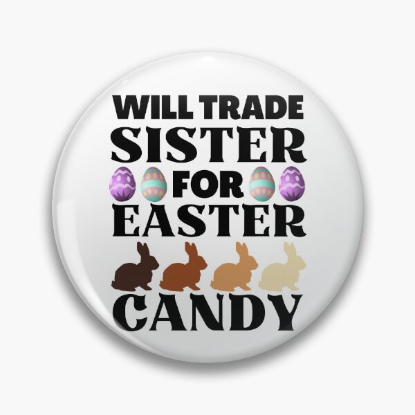 Item preview, Will Trade Sister for Easter Candy, Funny Easter  designed and sold by ACC .