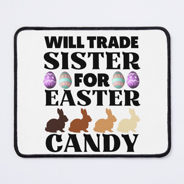 Item preview, Will Trade Sister for Easter Candy, Funny Easter  designed and sold by ACC .