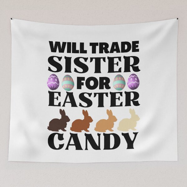 Item preview, Will Trade Sister for Easter Candy, Funny Easter  designed and sold by ACC .