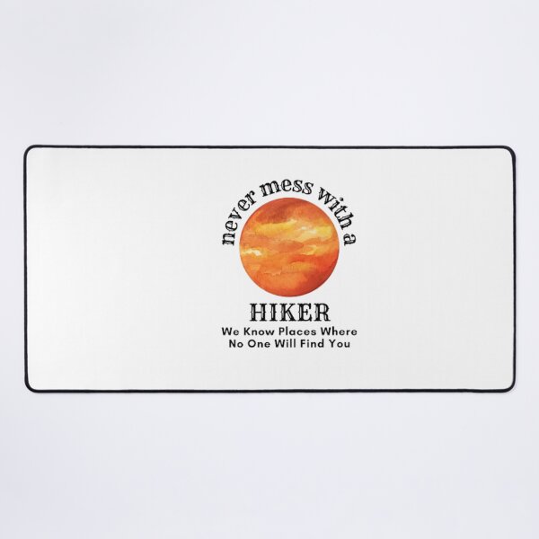 Item preview, Never mess with a hiker we know places where no one will find you designed and sold by samdimax.