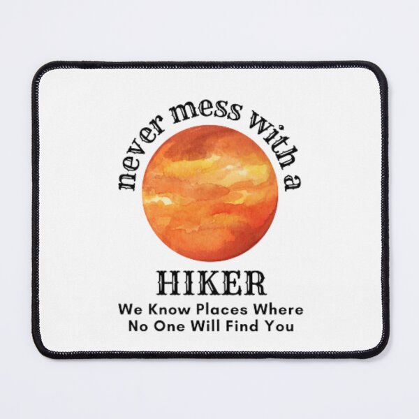 Item preview, Never mess with a hiker we know places where no one will find you designed and sold by samdimax.