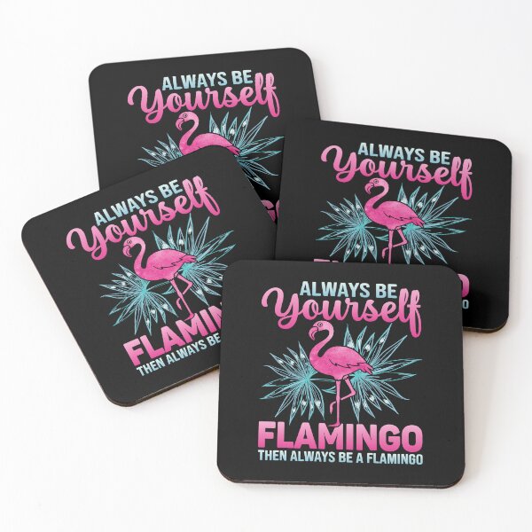 Item preview, ALWAYS BE YOURSELF UNLESS YOU CAN BE A FLAMINGO THEN ALWAYS BE A FLAMINGO designed and sold by simplife-art.