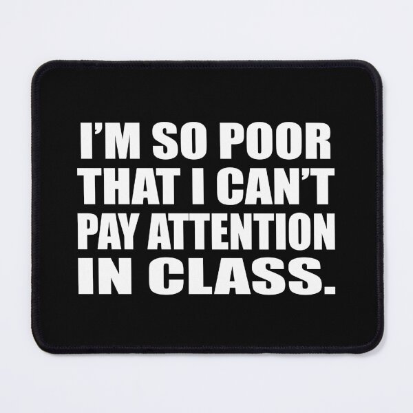Item preview, I am so poor that I can’t pay attention in class designed and sold by Colorfulandfun.