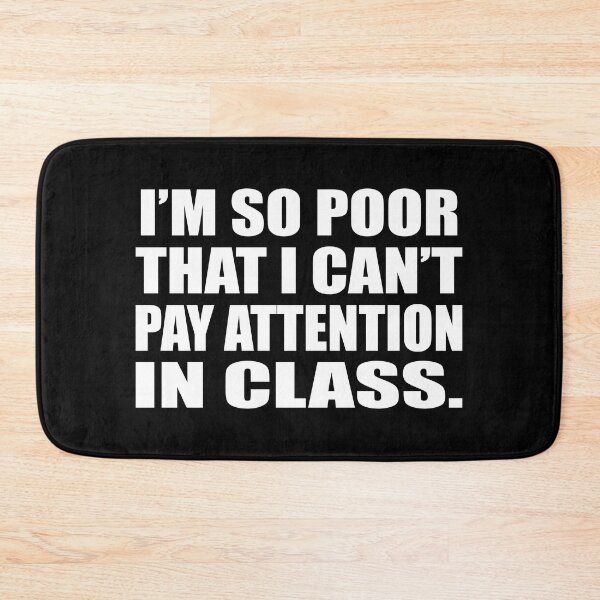 Item preview, I am so poor that I can’t pay attention in class designed and sold by Colorfulandfun.