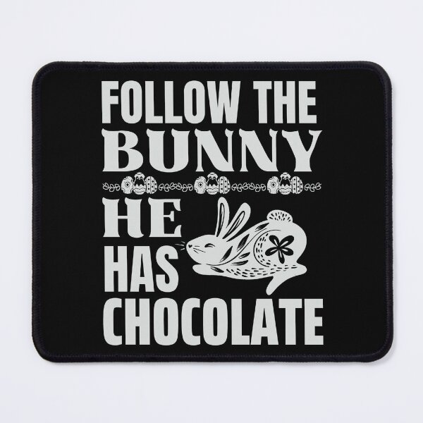 Item preview, Follow the Bunny He Has Chocolate, Funny Easter  designed and sold by ACC .