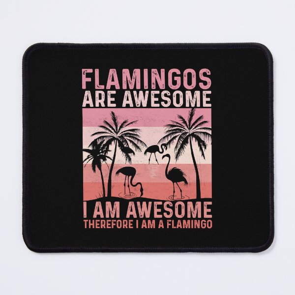 Item preview, FLAMINGOS ARE AWESOME I AM AWESOME THEREFORE I AM A FLAMINGO designed and sold by simplife-art.