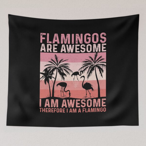 Item preview, FLAMINGOS ARE AWESOME I AM AWESOME THEREFORE I AM A FLAMINGO designed and sold by simplife-art.