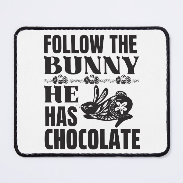 Item preview, Follow the Bunny He Has Chocolate, Funny Easter  designed and sold by ACC .