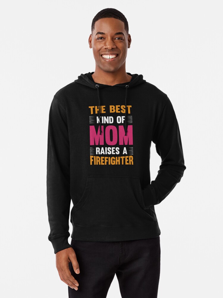 The Best Kind Of Mom Raises A Firefighter Pullover Hoodie
