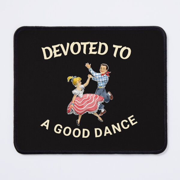 Item preview, Devoted T o A Good Dance designed and sold by JOY STORE 45.