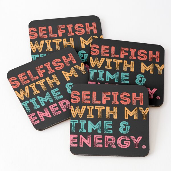 Item preview, selfish with my time & energy. Classic . designed and sold by caldernqleed.