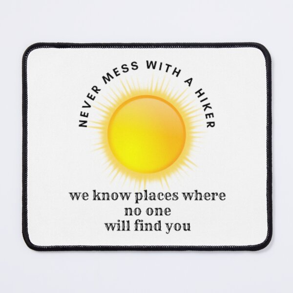 Item preview, Never mess with a hiker we know places where no one will find you designed and sold by samdimax.