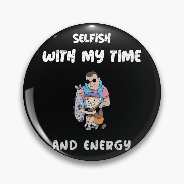 Item preview, Copy of selfish with my time & energy. Classic . designed and sold by caldernqleed.