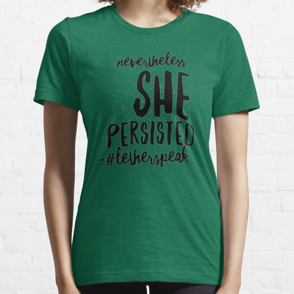 nevertheless she persisted Essential T-Shirt