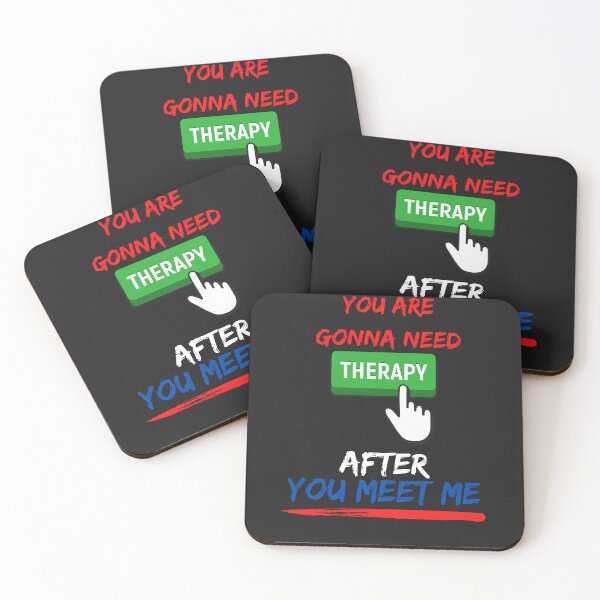 Item preview, YOU ARE GONNA NEED THERAPY AFTER YOU MEET ME designed and sold by mikefer.