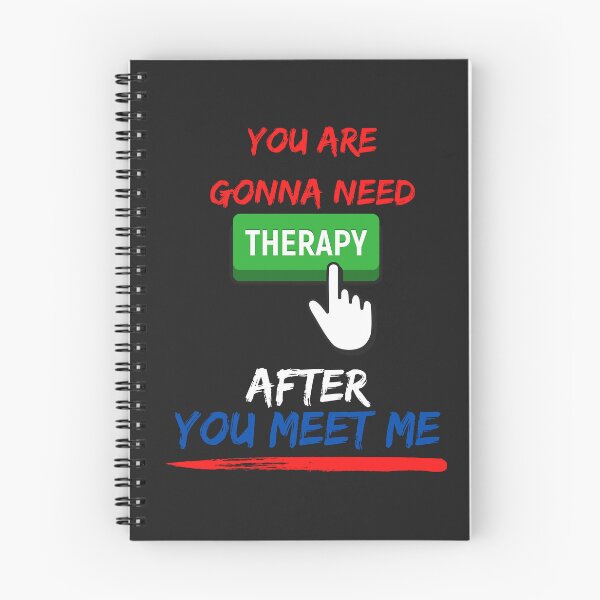 Item preview, YOU ARE GONNA NEED THERAPY AFTER YOU MEET ME designed and sold by mikefer.