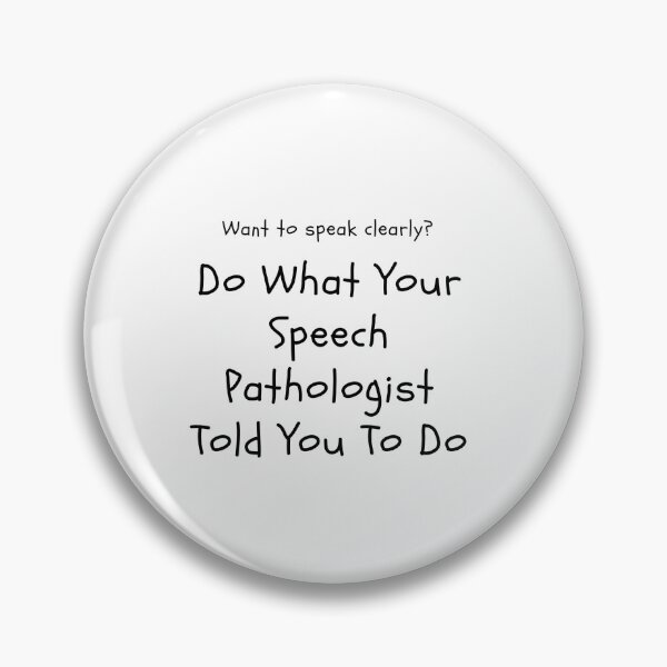 Item preview, Do What Your Speech Pathologist Tells You To Do designed and sold by tranquilbeach.