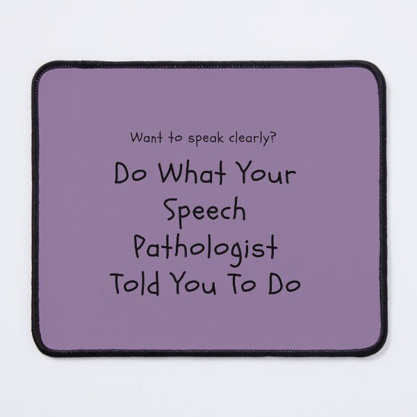 Item preview, Do What Your Speech Pathologist Tells You To Do designed and sold by tranquilbeach.