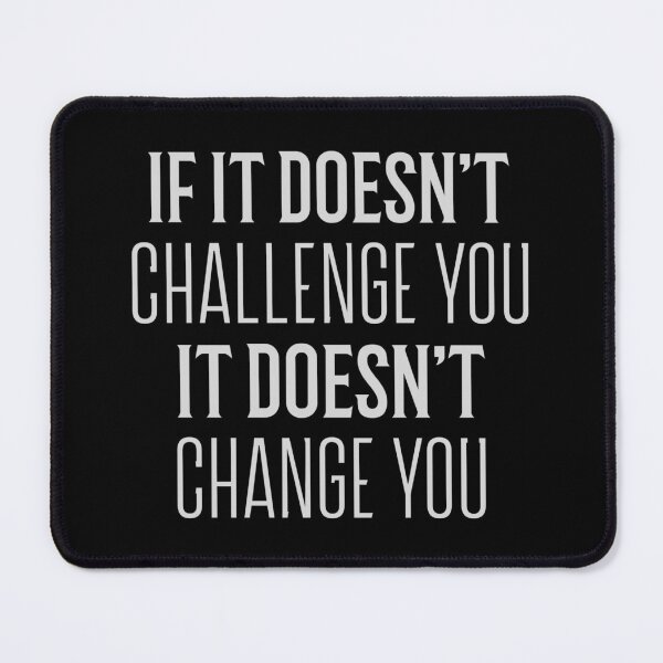 Item preview, If It Doesn't Challenge You It Doesn't Change You motivational inspirational quote designed and sold by Crazy Crow.