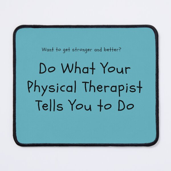 Item preview, Do What Your Physical Therapist Tells You To Do designed and sold by tranquilbeach.