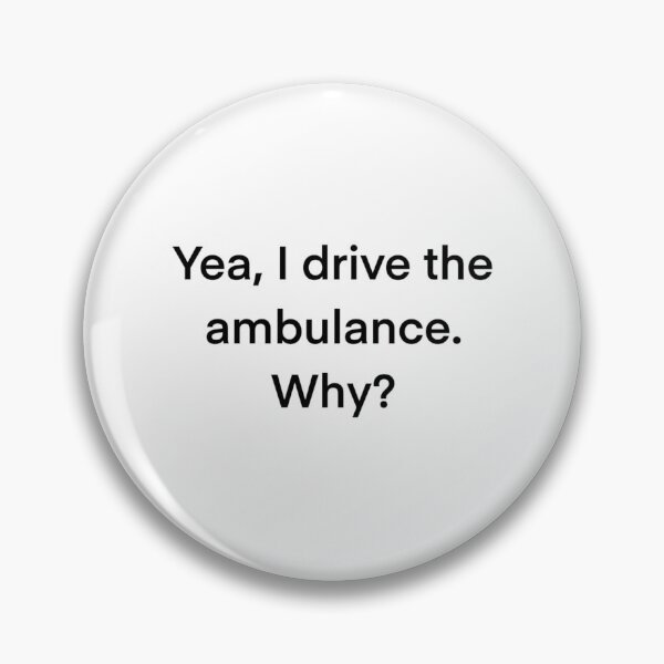 Item preview, I Drive The Ambulance  designed and sold by princesssomo21.