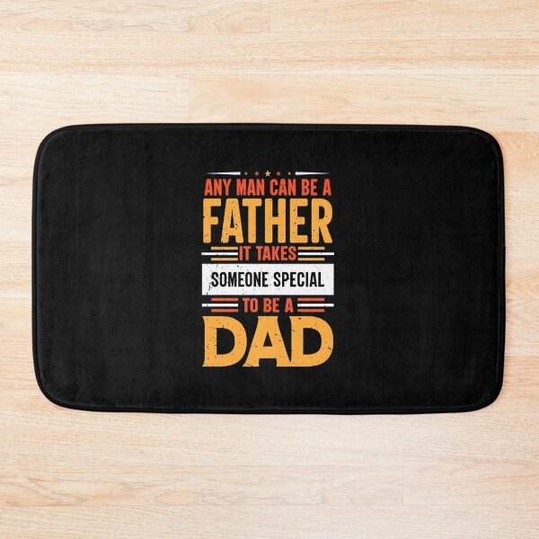 Item preview, Any Man Can Be A Father It Takes Someone Special To Be A Dad designed and sold by IsacKshlerin.