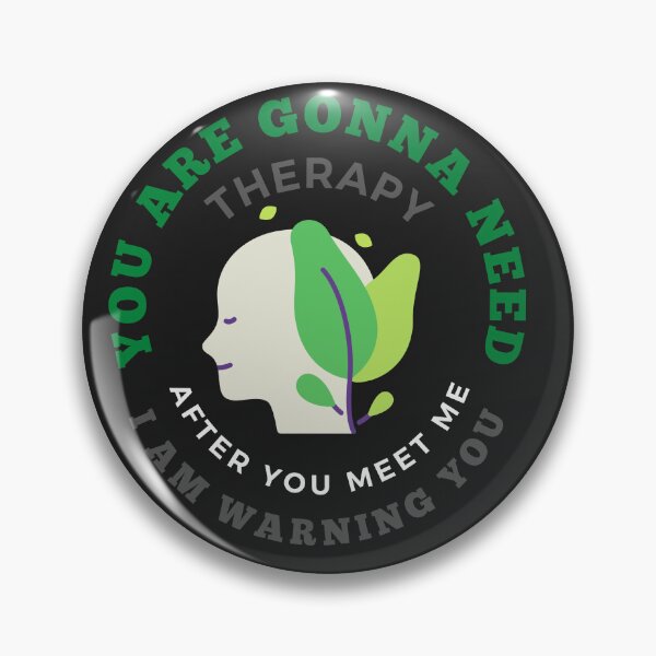 Item preview, YOU ARE GONNA NEED THERAPY AFTER YOU MEET ME I AM WARNING YOU designed and sold by mikefer.