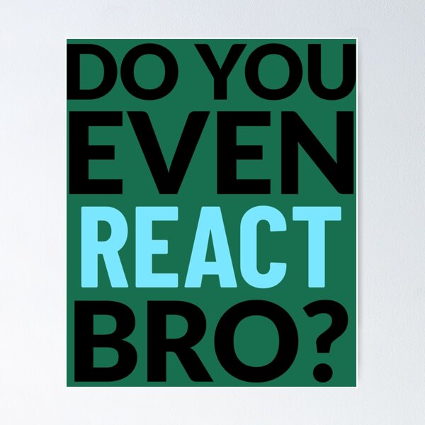 Item preview, Do you even REACT bro   designed and sold by bestskins17.