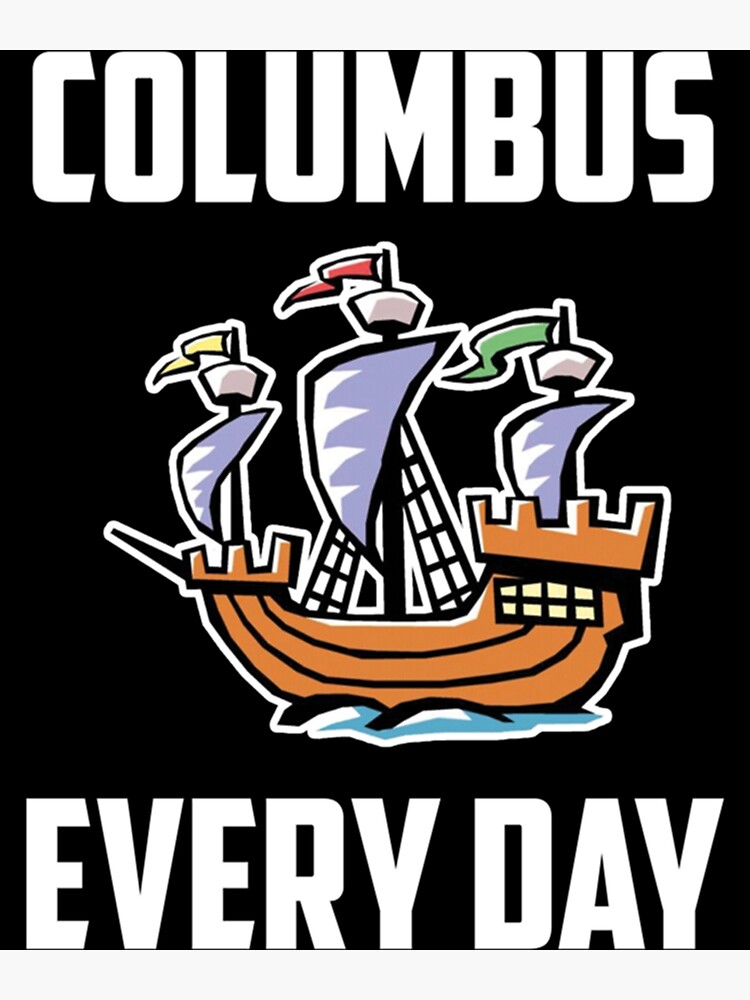 "christopher Columbus- Columbus Day Of Memory " Poster For Sale By ...