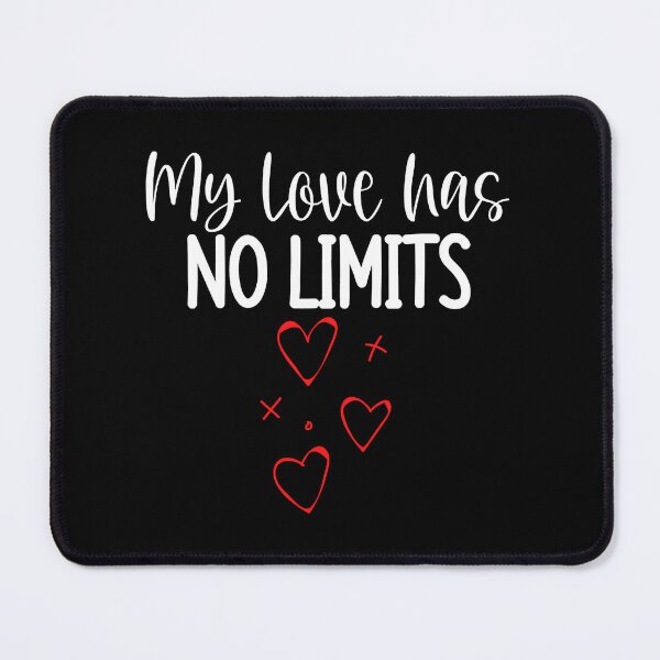 Item preview, My Love Has No Limits,Cute Quote For The Lovers Out There designed and sold by IsacKshlerin.
