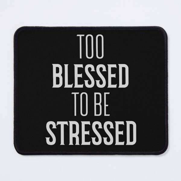 Item preview, Too Blessed TO Be Stressed  designed and sold by Crazy Crow.