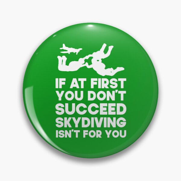 Item preview, If At First You Don't Succeed Skydiving Isn't For You. Funny Skydiving design, Skydiver designed and sold by DesignHouse07.