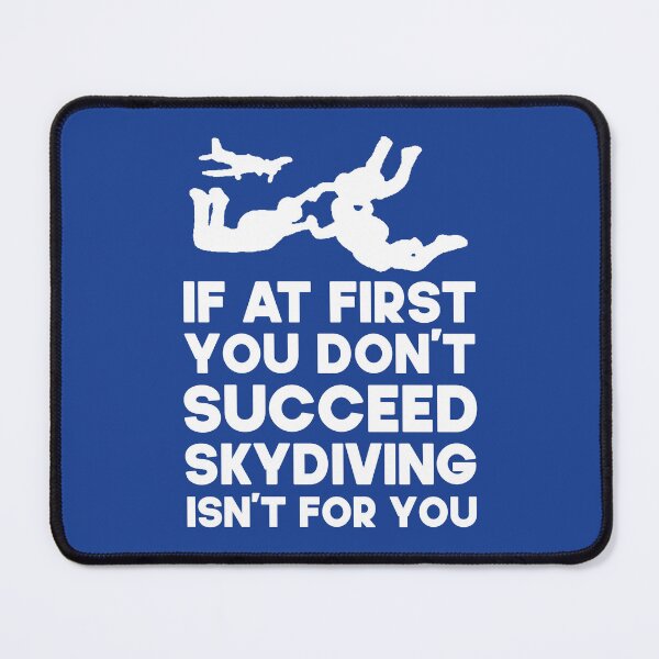 Item preview, If At First You Don't Succeed Skydiving Isn't For You. Funny Skydiving design, Skydiver designed and sold by DesignHouse07.